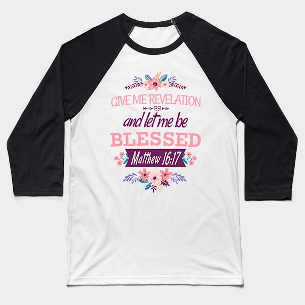 Give me revelation, and let me be blessed (Matt. 16:17). Baseball T-Shirt by Seeds of Authority